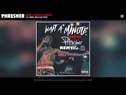 Phresher feat. Remy Ma & 50 Cent - Wait a Minute (Remix)