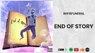 Wifisfuneral - End Of Story