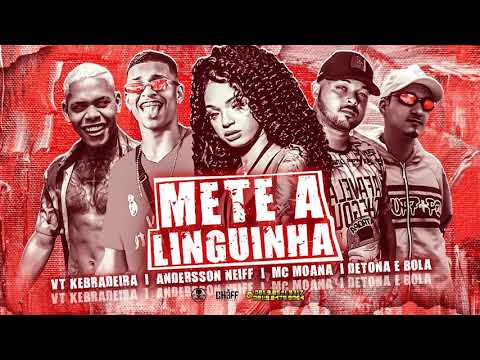 VT QUEBRADEIRA, ANDERSON NEIFF, DETONA E BOLA FEAT. MC MOANA - METE A LINGUINHA