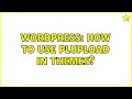 Wordpress How To Use Plupload In Themes