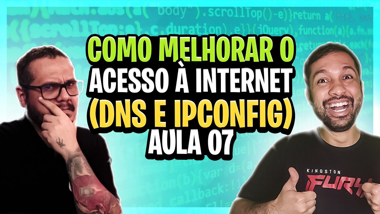 Como melhorar o acesso à Internet (DNS e IPCONFIG) - Aula 07