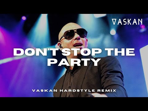 Pitbull - Don't Stop The Party ft. TJR (Vaskan Hardstyle Remix)