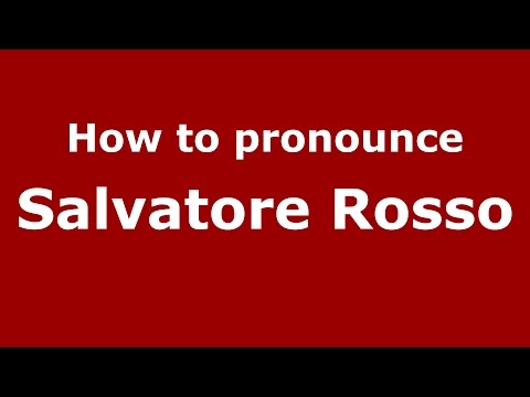 How to pronounce Salvatore Rosso (Italian/Italy)  - PronounceNames.com
