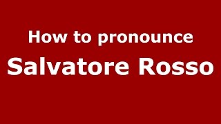 How to pronounce Salvatore Rosso
