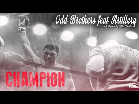 Champion - Odd Brothers ft Artillery Produced By Tito Beatz