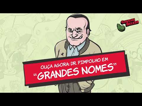 Dr. Pimpolho - Grandes Nomes