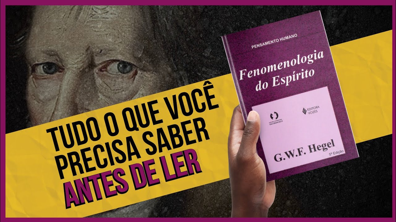Fenomenologia do Espírito de Hegel EXPLICADA: uma introdução aprofundada à obra