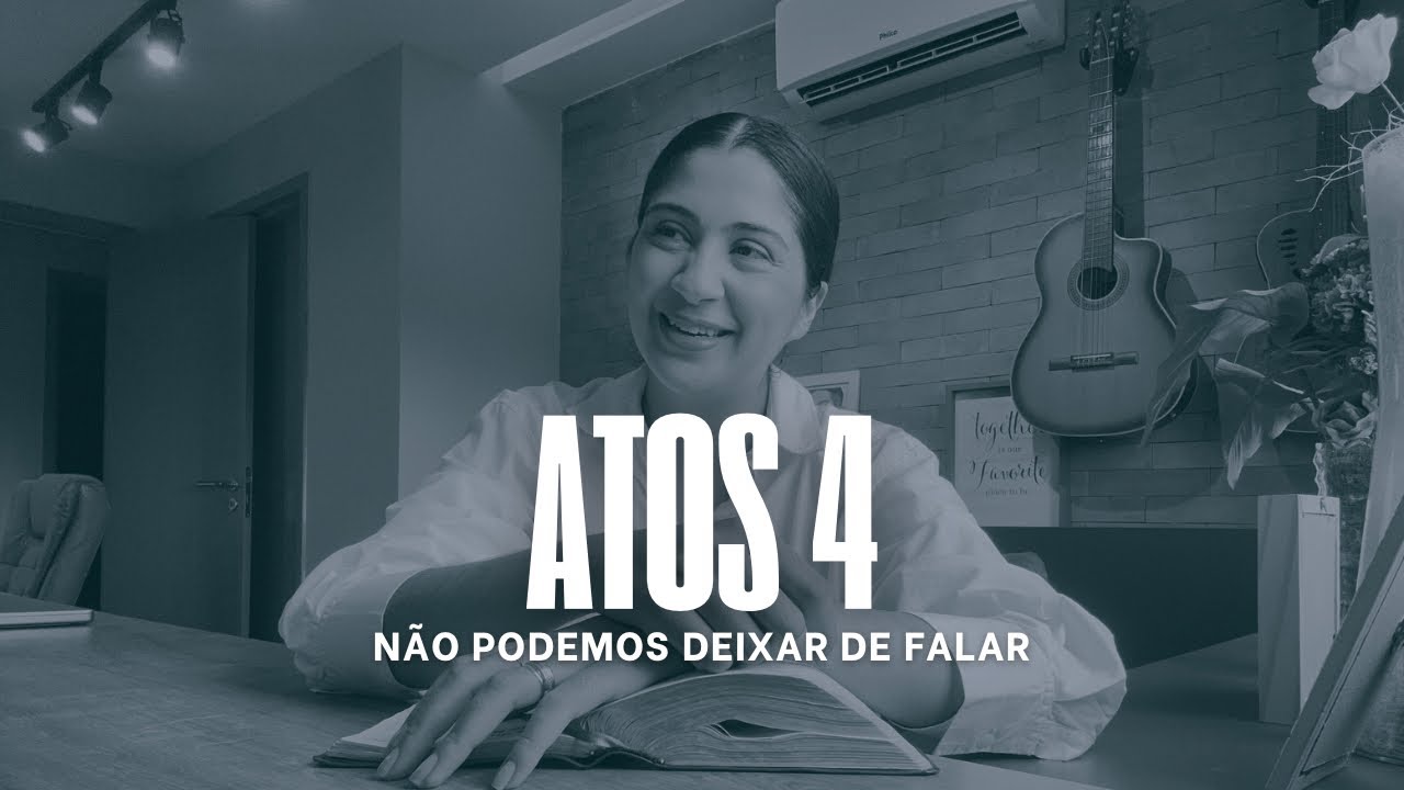 Atos 4 - Não Podemos Deixar de Falar