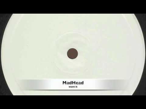 MadHead - Want It