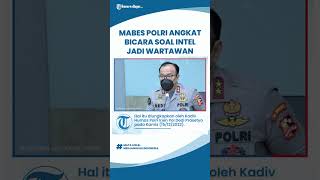 Mabes Polri Akhirnya Angkat Bicara soal Intel Menyamar Jadi Wartawan: Kita Langsung Berkoordinasi
