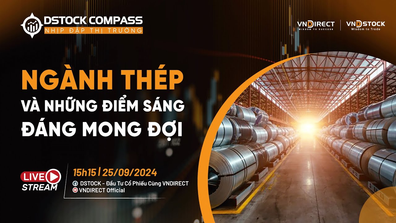 NGÀNH THÉP VÀ NHỮNG ĐIỂM SÁNG ĐÁNG MONG ĐỢI | NHỊP ĐẬP THỊ TRƯỜNG 25/09/2024