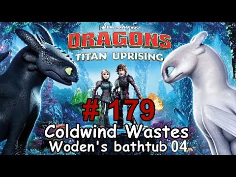 Dragons: Titan Uprising  Let's Play / BP 6000+ / Coldwind Waster - Woden's Bathtub 04 / Episode 179