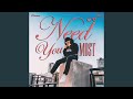 NEED YOU MOST