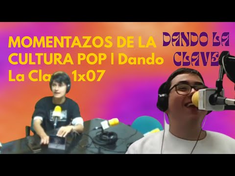 MOMENTAZOS DE LA CULTURA POP | Dando La Clave 1x07