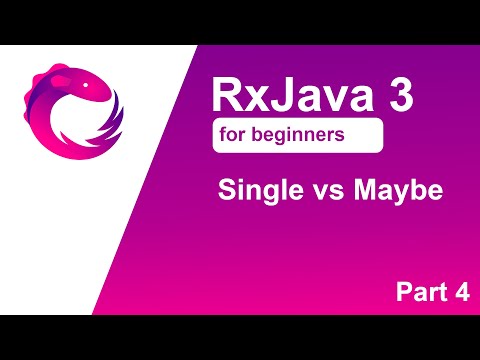RxJava 3 tutorial for beginners - Part 4 - Single vs Maybe
