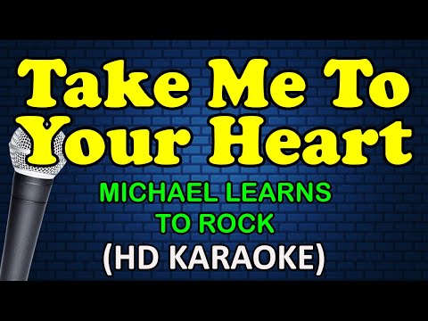 TAKE ME TO YOUR HEART - Michael Learns To Rock (HD Karaoke)