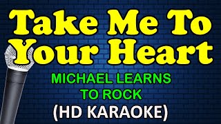 TAKE ME TO YOUR HEART - Michael Learns To Rock (HD Karaoke)