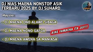 Download lagu DJ NIAS MAENA NONSTOP ASIK TERBARU 2025! | DJ ONO ALAWE SIBAGA X DJ NONO GAFOA BY DJ SUHARD mp3
