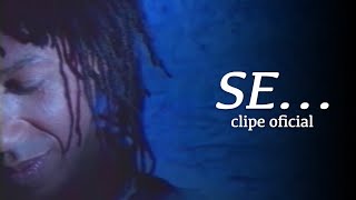 Djavan - &quot;Se&quot; - Clipe oficial