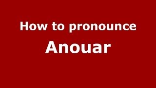 How to pronounce Anouar