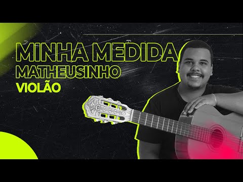 Minha Medida - Matheusinho | Violão