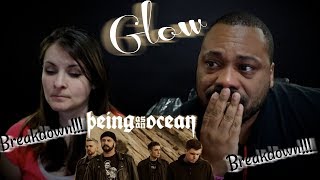 Being As An Ocean Glow Reaction!!!