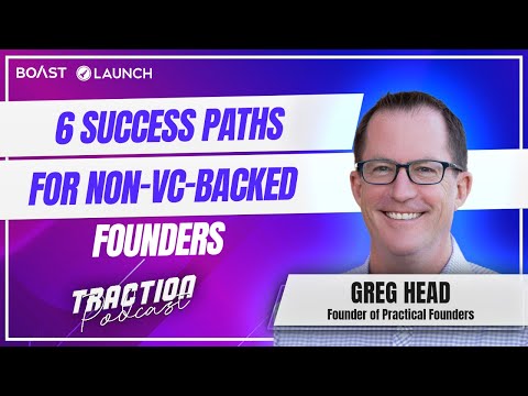 6 Success Paths for Non-VC Backed Founders with Greg Head