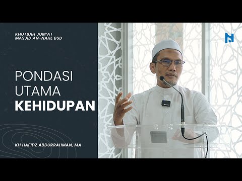 "Iman dan Islam; Pondasi Utama Kehidupan" - KH Hafidz Abdurrahman, MA - Khutbah Jum'at