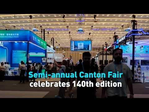 Semi-annual Canton Fair celebrates 140th edition