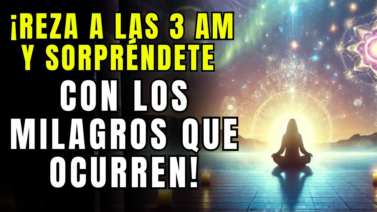Despiértate a Las 3 de La Mañana y Di esta Oración para Atraer Milagros