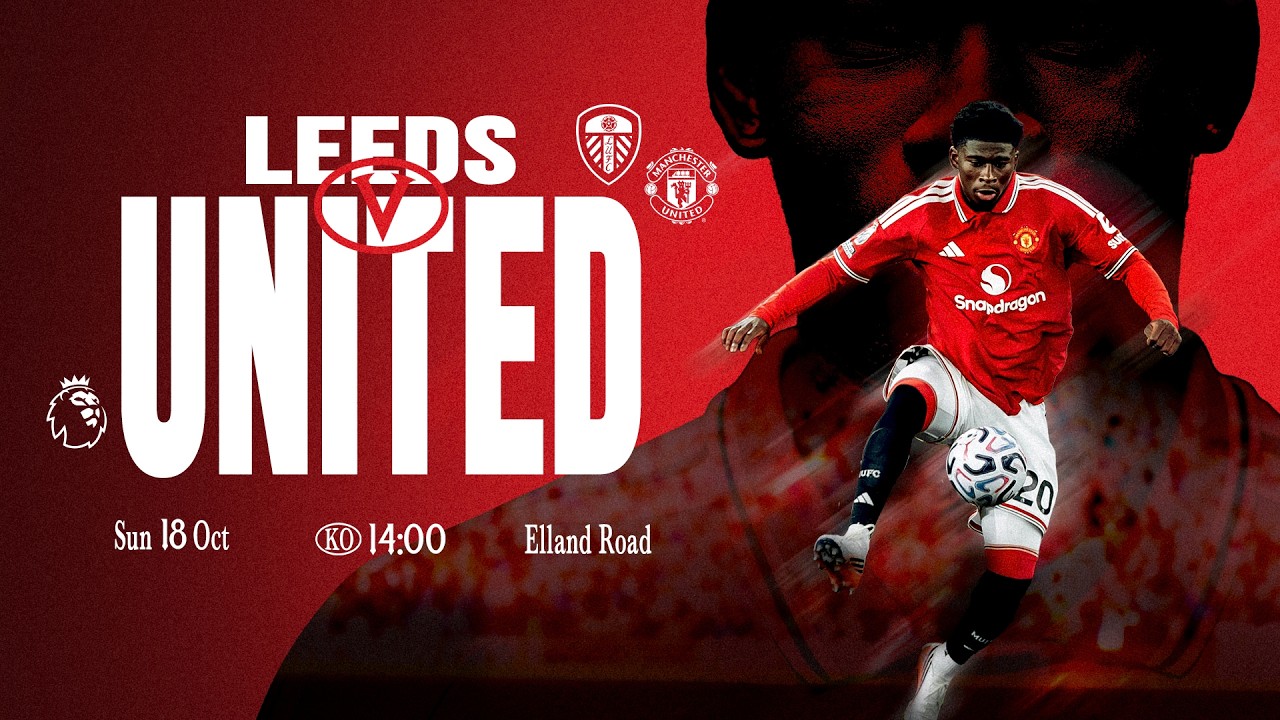 Leeds v Man Utd | Matchday LIVE