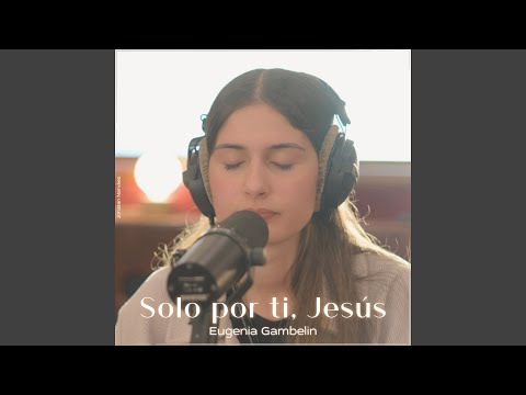 Solo por Ti, Jesús