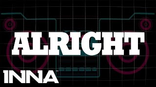 INNA - Alright (by Play &amp; Win) | Lyrics Video