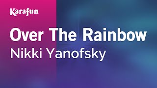 Over the Rainbow - Nikki Yanofsky | Karaoke Version | KaraFun
