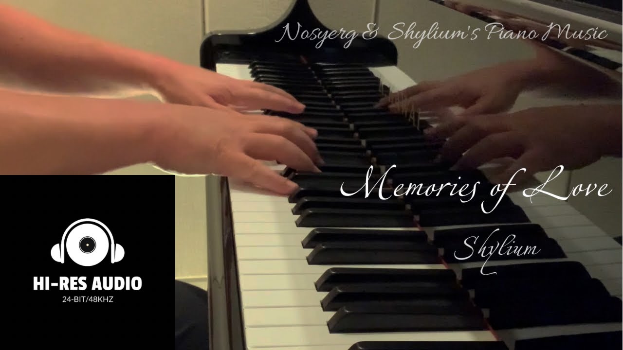 【High-Res Audio】Shylium's Original Piano Composition - Memory of Love