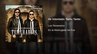 Los Temerarios - He Intentado Tanto Tanto (Audio)