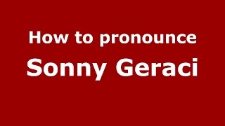 How to pronounce Sonny Geraci