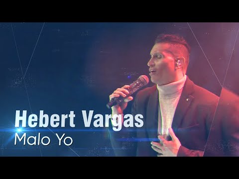 Hebert Vargas - Malo Yo -  Concierto en Vivo