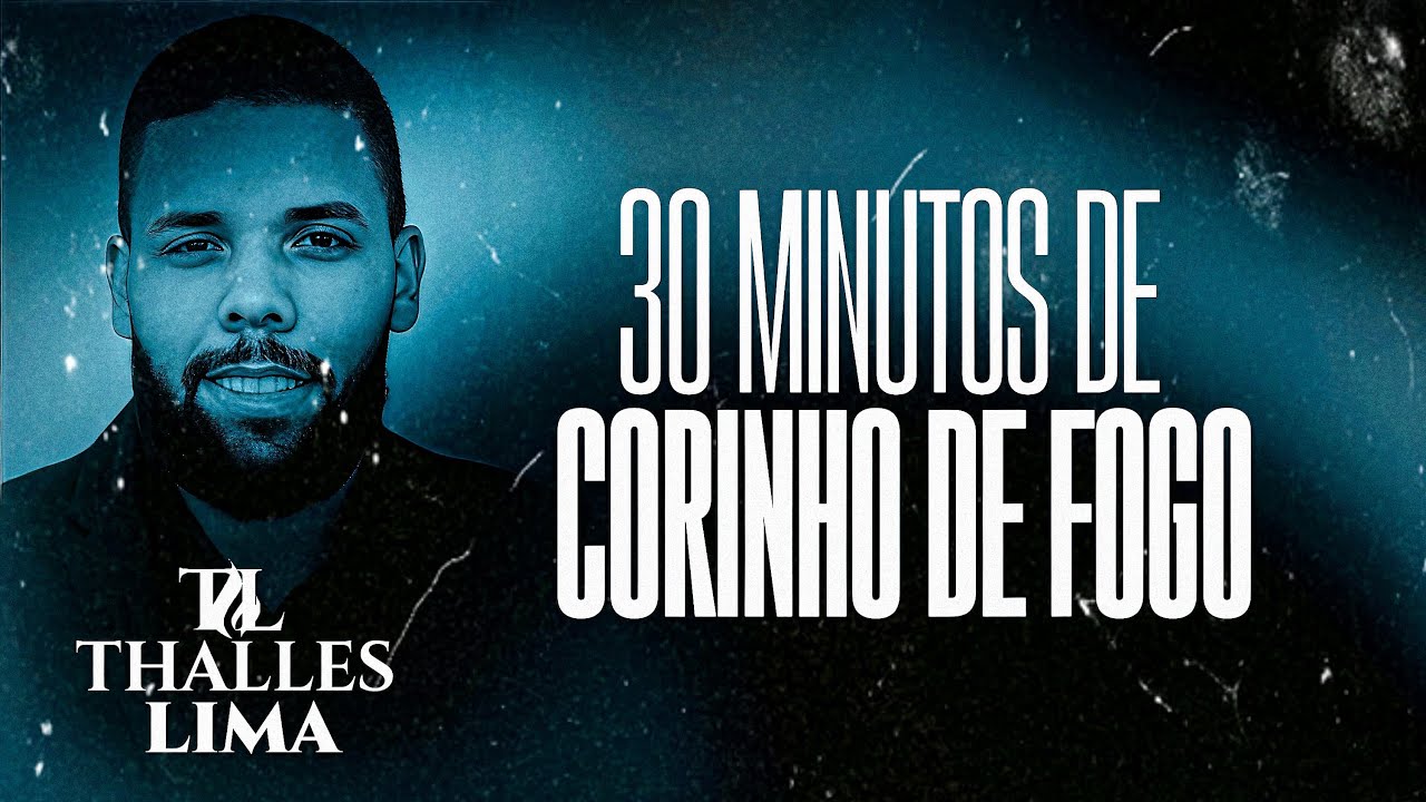 Thalles Lima - 30 minutos de corinho de fogo 🔥