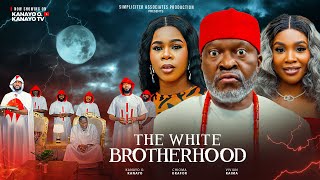 THE WHITE BROTHERHOOD - KANAYO O OKANAYO,  CHIOMA OKAFOR (2025 nollywood full movie)