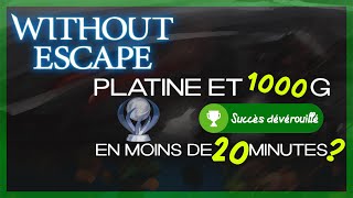 🔥 1000G/Platine de Without Escape en moins de 20 minutes !