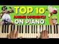 TOP 10 ANIME OPENINGS ON PIANO TOP 10 ANIME OPENINGS ON PIANO