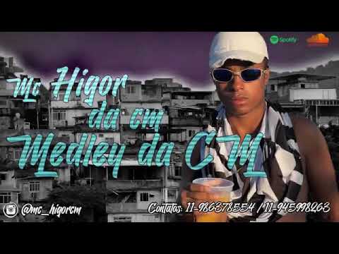 Mc Higor da CM - Medley da CM DJ Menor PR