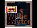 Willie Clayton - Make Me Yours Forever