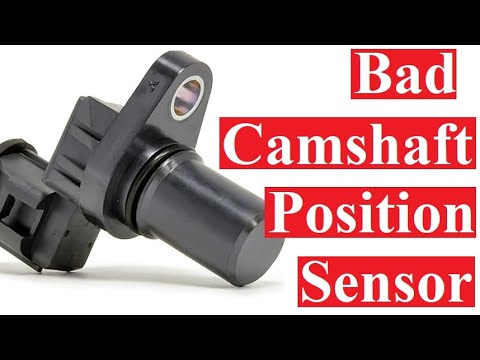 How to tell if you have bad camshaft position sensor