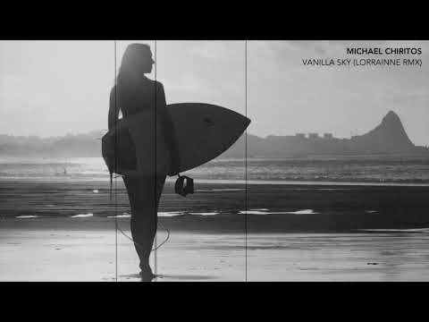 MICHAEL CHIRITOS - VANILLA SKY (LORRAINNE RMX)