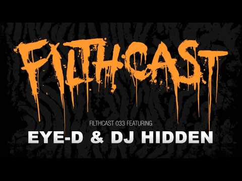 Filthcast 033 featuring Eye-D & DJ Hidden