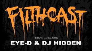 Filthcast 033 featuring Eye-D & DJ Hidden