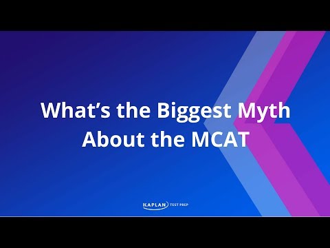 MCAT Prep: What’s the Biggest Myth About the MCAT? | Kaplan MCAT Prep
