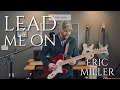 Lead Me On - Eric Miller (Official Music Video)